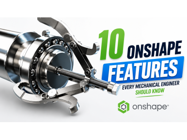10 Onshape Features Every Mechanical Engineer Should Know